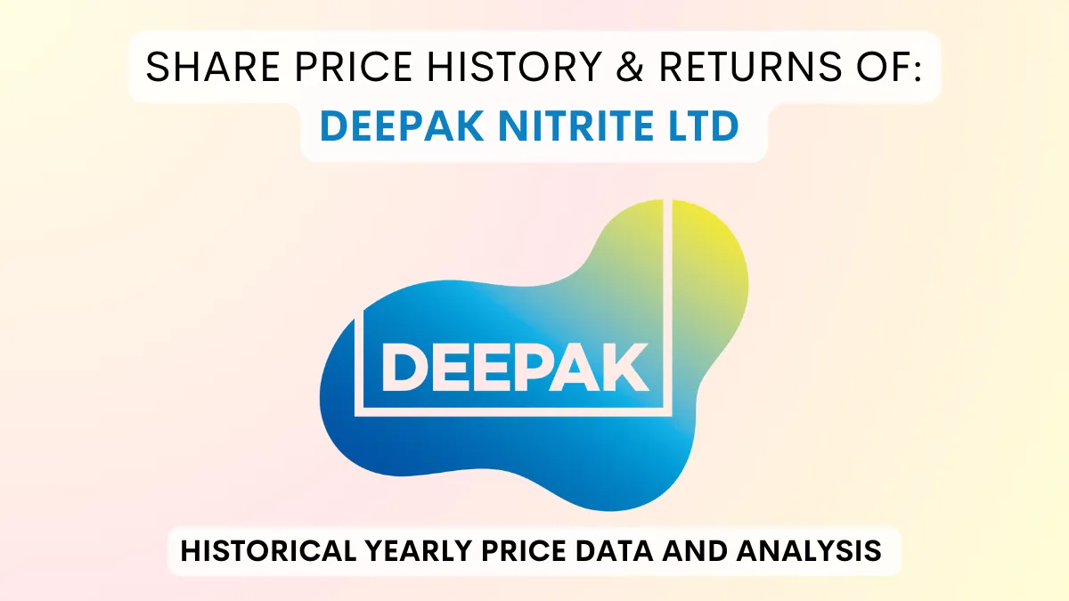 Deepak Nitrite Share Price History & Returns (1990 To 2024)