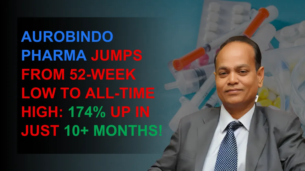 Aurobindo Pharma jumps to All-Time High: 174% up in 10+ Months!