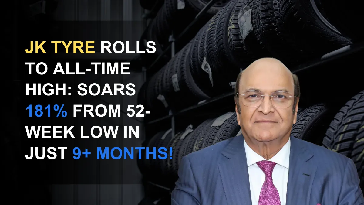 JK Tyre Rolls to All-Time High: 181% Surge From 52-Week Low in 9+ Months